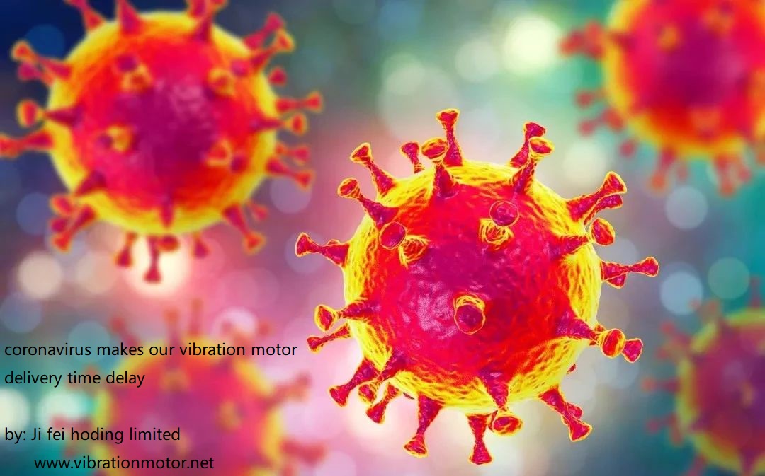 Coronavirus Make Our Vibration Motor Delivery Delay